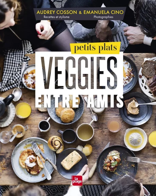 Petits plats veggies entre amis - Audrey Cosson, Emanuela Cino - La Plage