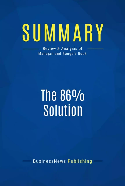 Summary: The 86% Solution - BusinessNews Publishing - Must Read Summaries