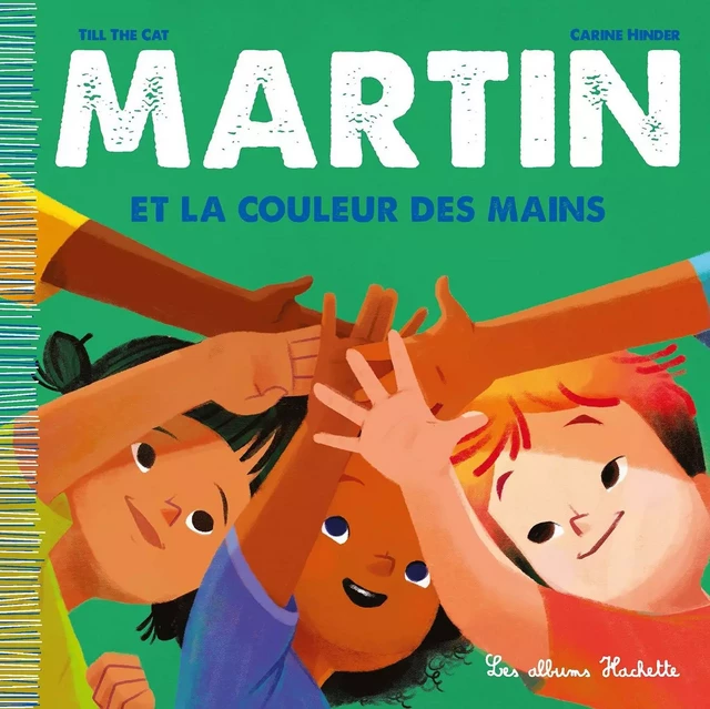 Martin et la couleur des mains -  Till the Cat - Hachette Enfants