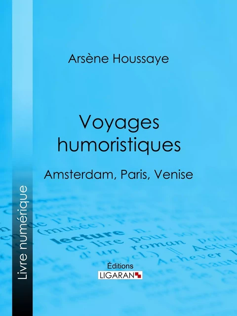 Voyages humoristiques - Arsène Houssaye,  Ligaran - Ligaran