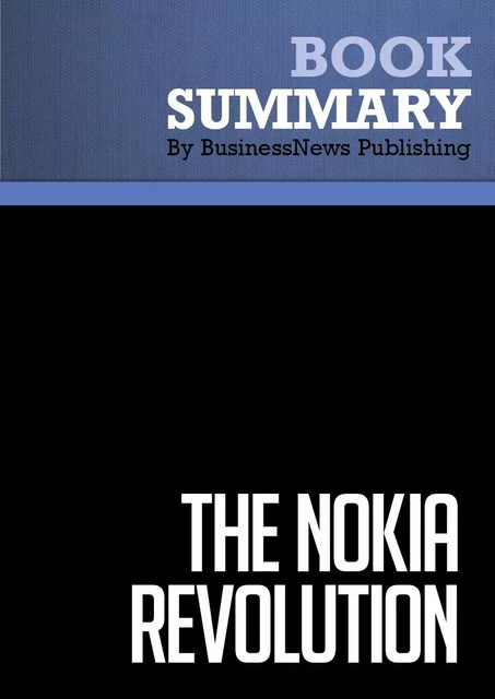 Summary: The Nokia Revolution - BusinessNews Publishing - Must Read Summaries