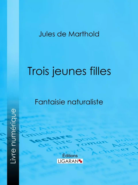 Trois jeunes filles - Jules de Marthold,  Ligaran - Ligaran