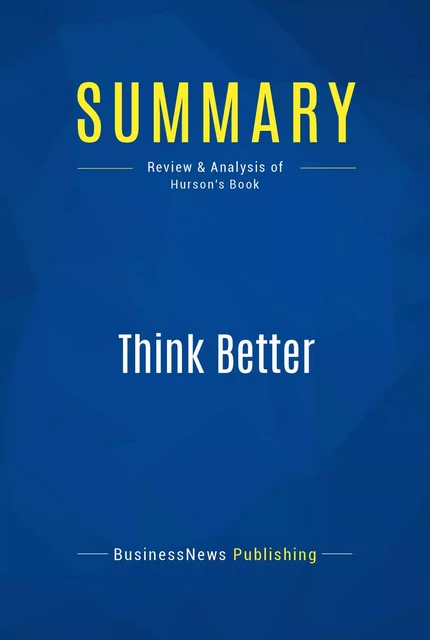 Summary: Think Better - BusinessNews Publishing - Must Read Summaries