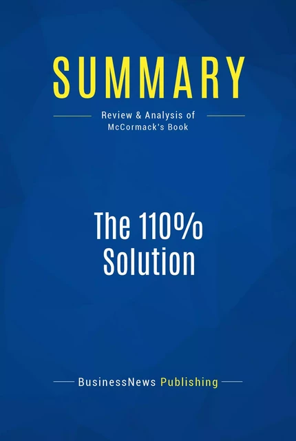 Summary: The 110% Solution - BusinessNews Publishing - Must Read Summaries