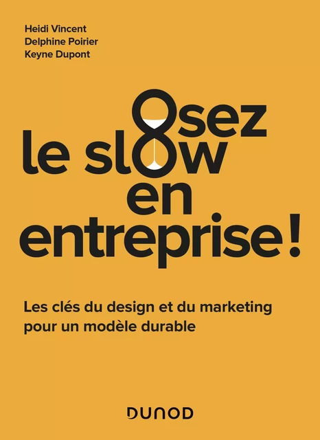 Osez le slow en entreprise - Heidi Vincent, Madame Delphine Poirier, Keyne Dupont - Dunod