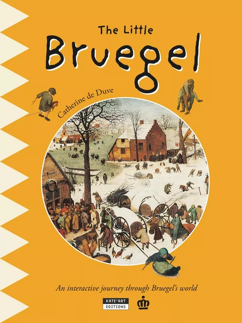 The Little Bruegel - Catherine de Duve - Kate'Art Éditions