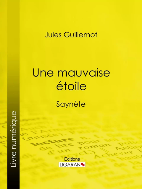 Une mauvaise étoile - Jules Guillemot,  Ligaran - Ligaran