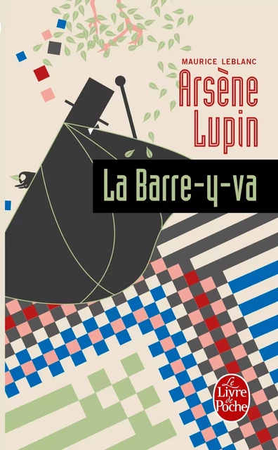 Arsène Lupin la barre-y-va - Maurice Leblanc - Le Livre de Poche