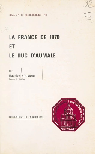 La France de 1870 et le duc d'Aumale - Maurice Baumont - FeniXX réédition numérique