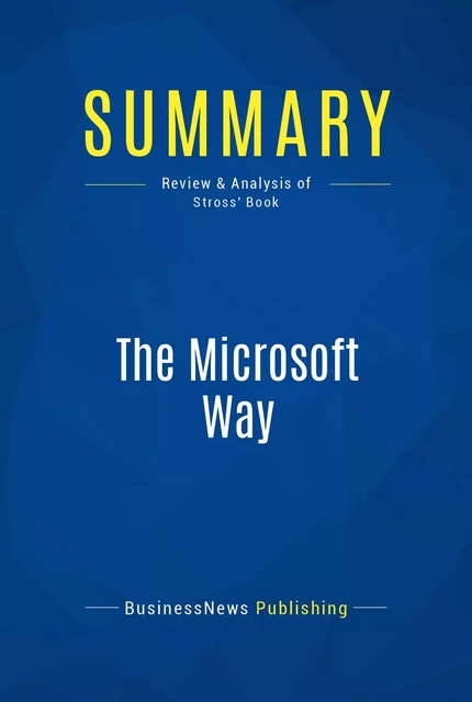 Summary: The Microsoft Way - BusinessNews Publishing - Must Read Summaries