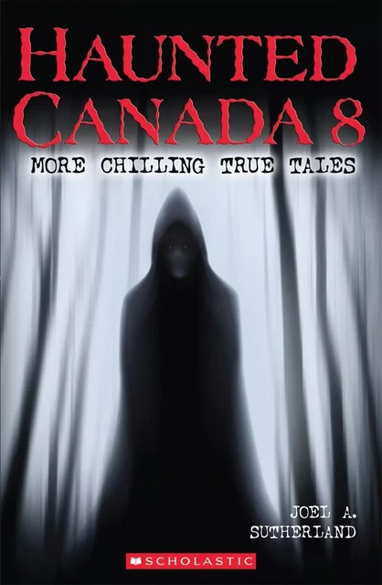 Haunted Canada 8 - Joel A. Sutherland - Scholastic Canada Ltd