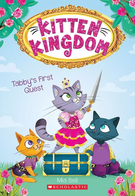 Tabby's First Quest (Kitten Kingdom #1) - Mia Bell - Scholastic Inc.