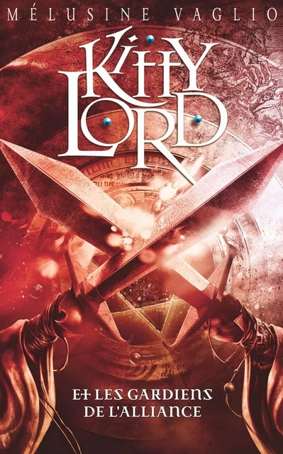 Kitty Lord 3 - Les gardiens de l'alliance - Mélusine Vaglio - Hachette Romans