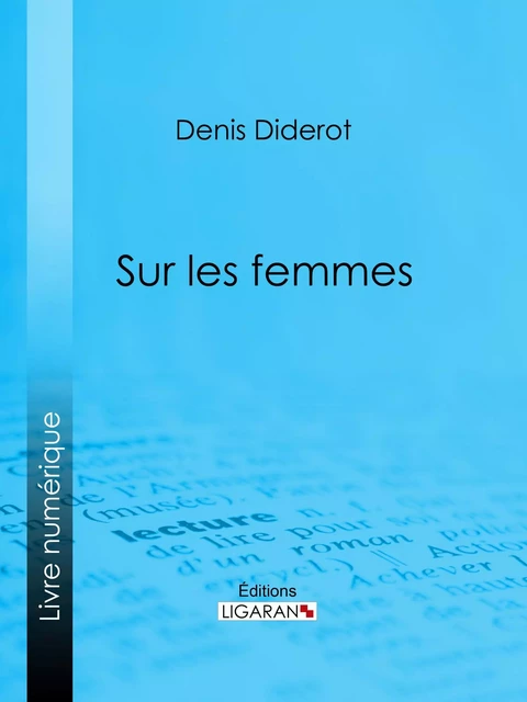 Sur les femmes - Denis Diderot,  Ligaran - Ligaran