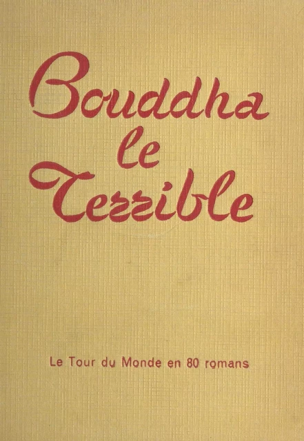 Bouddha le terrible - Maurice Dekobra - FeniXX réédition numérique