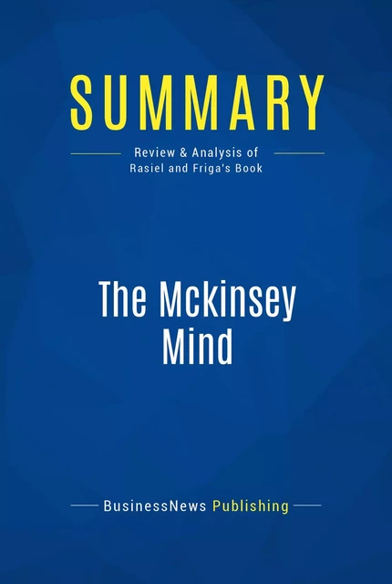 Summary: The Mckinsey Mind - BusinessNews Publishing - Must Read Summaries