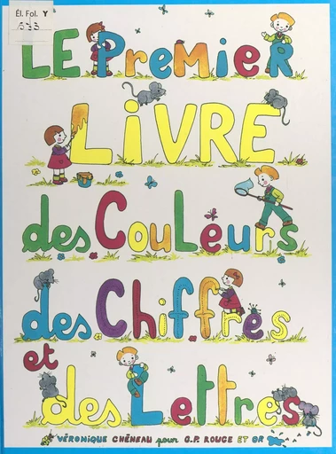 Le premier livre des couleurs, des chiffres et des lettres - Véronique Chéneau - FeniXX réédition numérique