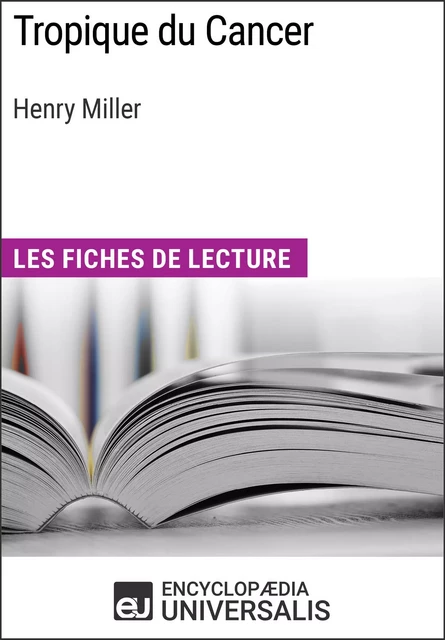 Tropique du Cancer d'Henry Miller -  Encyclopaedia Universalis - Encyclopaedia Universalis