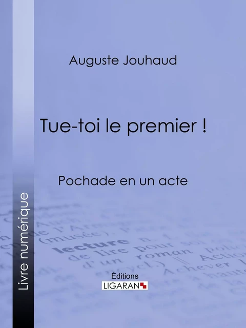 Tue-toi le premier ! - Auguste Jouhaud,  Ligaran - Ligaran