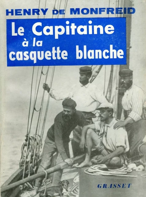 Le capitaine à la casquette blanche - Henry Monfreid de - Grasset