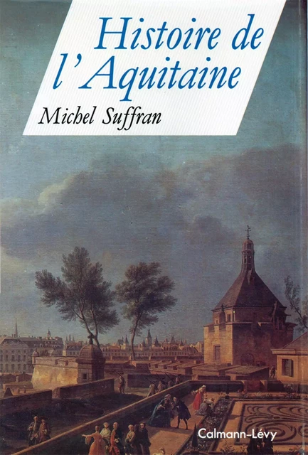 Histoire de l'Aquitaine - Michel Suffran - Calmann-Lévy