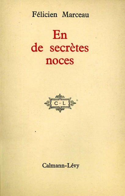 En de secrètes noces - Félicien Marceau - Calmann-Lévy