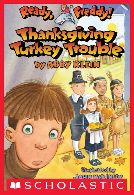 Thanksgiving Turkey Trouble (Ready, Freddy! #15) - Abby Klein - Scholastic Inc.