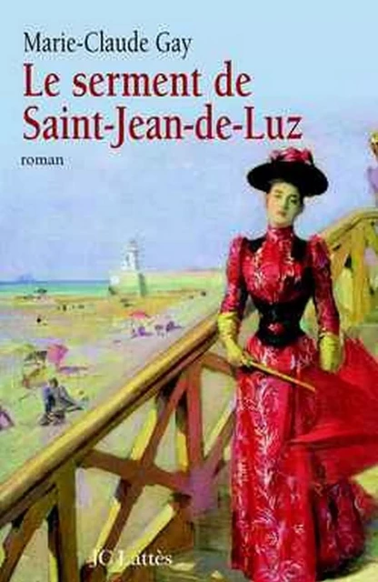 Le Serment de Saint Jean de Luz - Marie-Claude Gay - JC Lattès