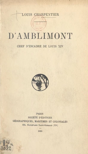 D'Amblimont, chef d'escadre de Louis XIV - Louis Charpentier - FeniXX réédition numérique