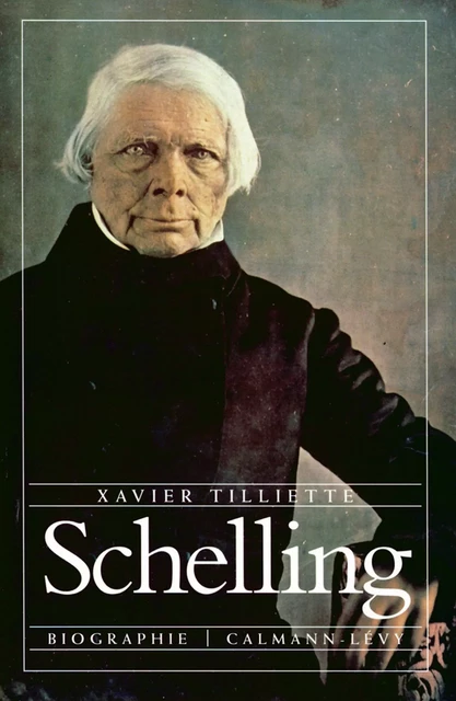 Schelling - Xavier Tilliette - Calmann-Lévy