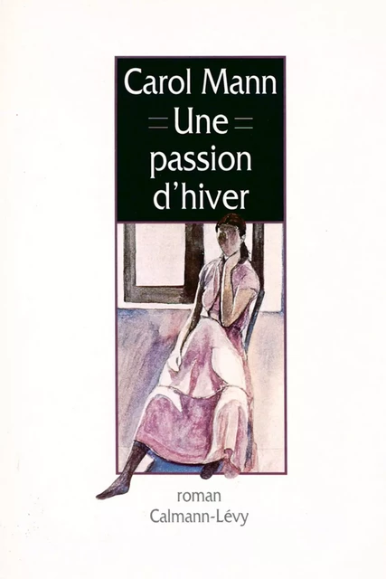 Une passion d'hiver - Carol Mann - Calmann-Lévy