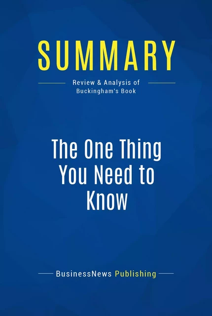 Summary: The One Thing You Need to Know - BusinessNews Publishing - Must Read Summaries