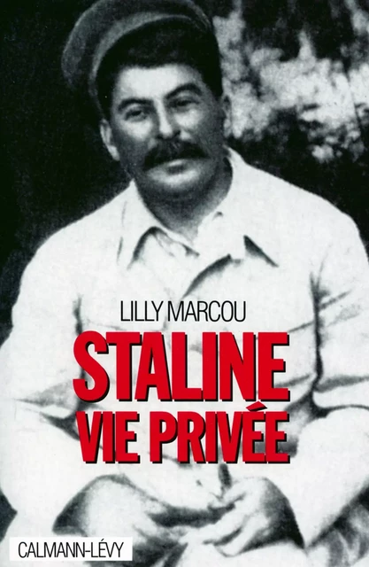 Staline, vie privée - Lilly Marcou - Calmann-Lévy