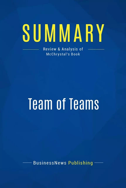 Summary: Team of Teams - BusinessNews Publishing - Must Read Summaries