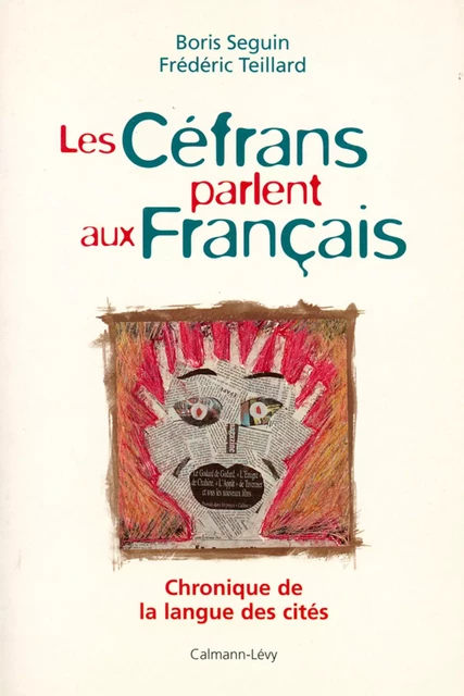 Les Céfrans parlent aux français - Boris Seguin, Frédéric Teillard - Calmann-Lévy