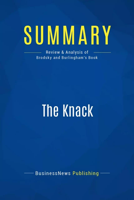 Summary: The Knack - BusinessNews Publishing - Must Read Summaries