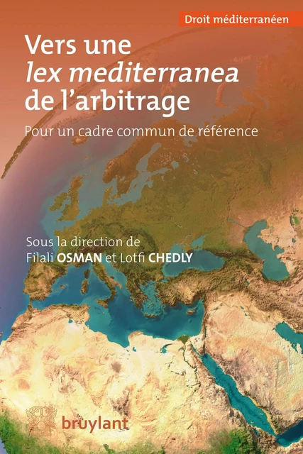 Vers une lex mediterranea de l'arbitrage -  - Bruylant