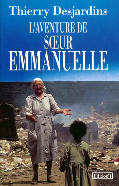 L'Aventure de Soeur Emmanuelle - Thierry Desjardins - Editions 1