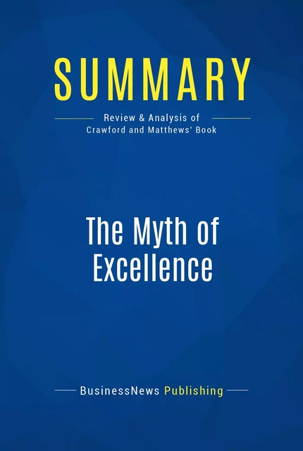 Summary: The Myth of Excellence - BusinessNews Publishing - Must Read Summaries