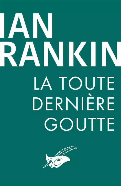 La Toute Dernière Goutte - Ian Rankin - Le Masque