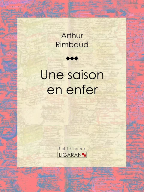 Une saison en enfer - Arthur Rimbaud,  Ligaran - Ligaran