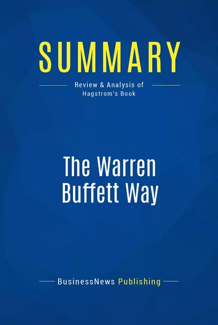 Summary: The Warren Buffett Way - BusinessNews Publishing - Must Read Summaries