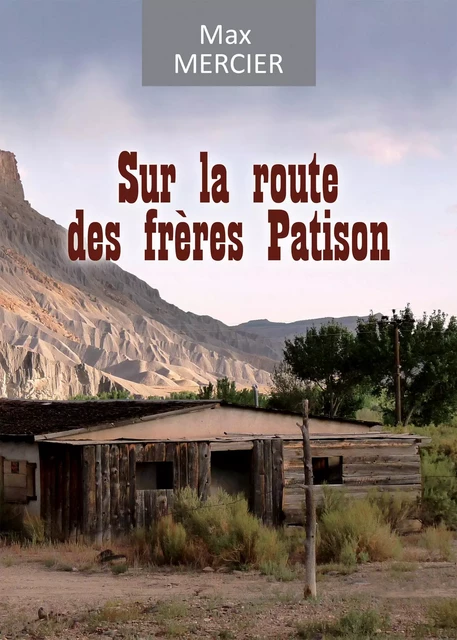 Sur la route des frères Patison - Max Mercier - Max Mercier