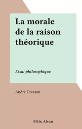 La morale de la raison théorique