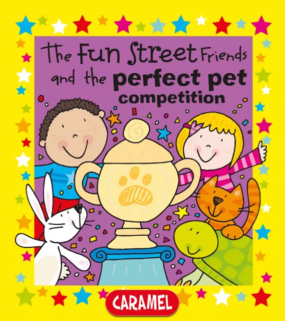 The Fun Street Friends and the Perfect Pet Competition - Simon Abbott,  Fun Street Friends - Caramel