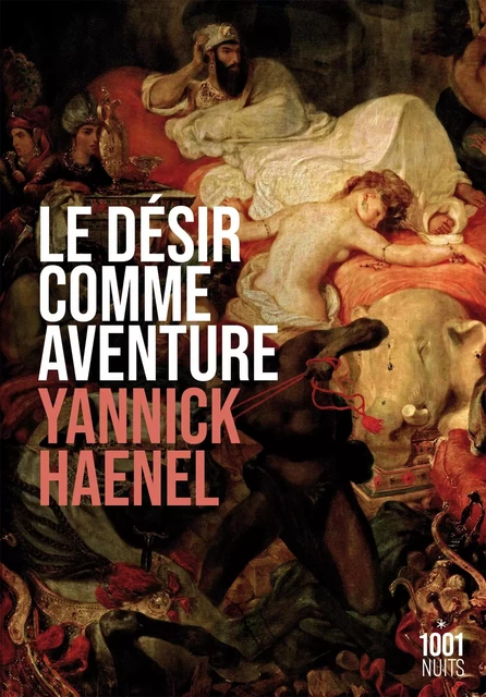 Le désir comme aventure - Yannick Haenel - Fayard/Mille et une nuits