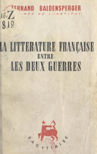 La littérature française entre les deux guerres, 1919-1939 - Fernand Baldenne - FeniXX réédition numérique