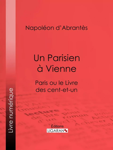 Un Parisien à Vienne - Napoléon d'Abrantès,  Ligaran - Ligaran