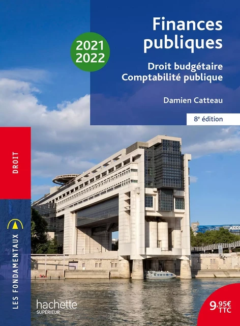 Fondamentaux  - Finances publiques : droit budgétaire, comptabilité publique 2021-2022 - Ebook epub - Damien Catteau - Hachette Éducation