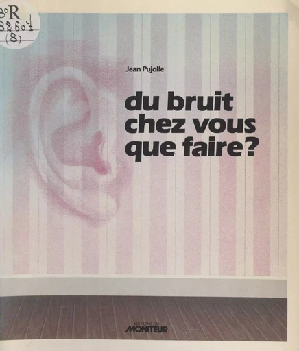 Du bruit chez vous, que faire ? - Jean Pujolle - FeniXX réédition numérique